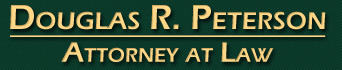 Douglas R. Peterson, Attorney at Law