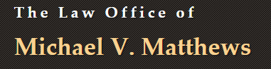 The Law Offices of Michael V. Matthews, P.C.