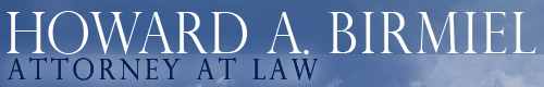 Howard A. Birmiel Attorney at Law