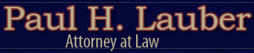 Paul H. Lauber, Attorney at Law