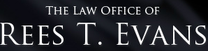 The Law Office of Rees T. Evans