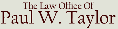 Law Office of Paul W. Taylor